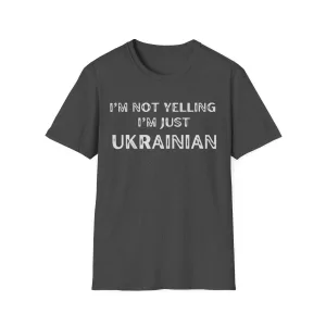 I'm Not Yelling I'm Just Ukrainian T-Shirt